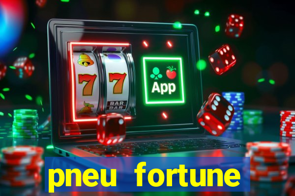 pneu fortune reclame aqui